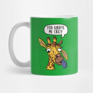 You giraffe me crazy Mug
